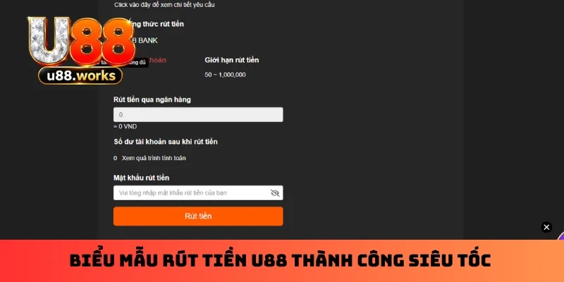 Biểu mẫu rút tiền U88 thành công siêu tốc