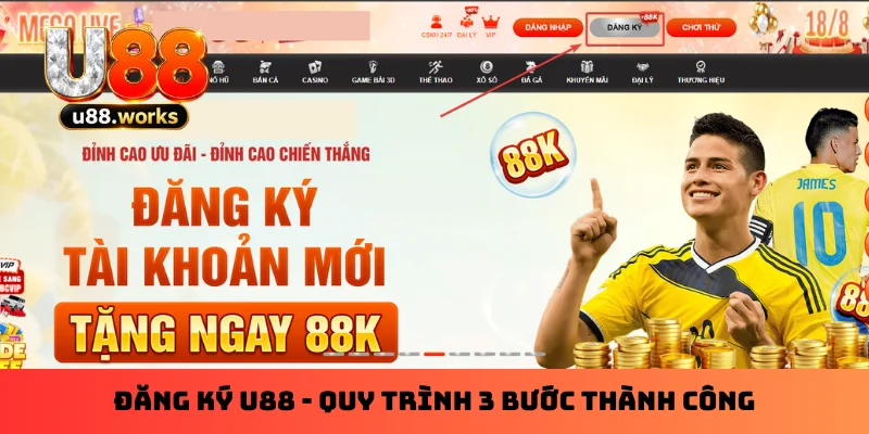 Đăng Ký U88 - Quy Trình 3 Bước Thành Công Cho Tân Thủ
